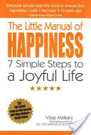 El pequeño manual de la felicidad: 7 sencillos pasos para una vida alegre - The Little Manual of Happiness: 7 Simple Steps to a Joyful Life