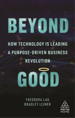 Más allá del bien: cómo la tecnología está liderando una revolución empresarial impulsada por un propósito - Beyond Good: How Technology Is Leading a Purpose-Driven Business Revolution