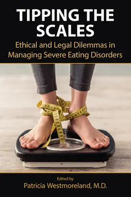 Inclinando la balanza: Dilemas éticos y jurídicos en el tratamiento de los trastornos alimentarios graves - Tipping the Scales: Ethical and Legal Dilemmas in Managing Severe Eating Disorders
