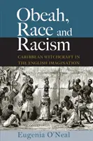 Obeah, Race and Racism: La brujería caribeña en la imaginación inglesa - Obeah, Race and Racism: Caribbean Witchcraft in the English Imagination