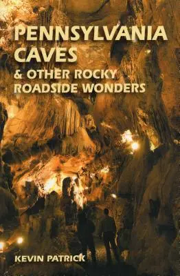 Pennsylvania Caves & Other Rocky Roadside Oddities (Cuevas de Pensilvania y otras rarezas de las carreteras rocosas) - Pennsylvania Caves & Other Rocky Roadside Oddities