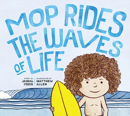 La fregona cabalga las olas de la vida: Una historia de mindfulness y surf (Regulación emocional para niños, Mindfulness 1 01 para niños) - Mop Rides the Waves of Life: A Story of Mindfulness and Surfing (Emotional Regulation for Kids, Mindfulness 1 01 for Kids)