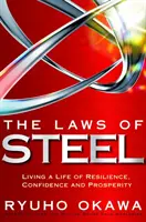 Las leyes del acero: Vivir una vida de resistencia, confianza y prosperidad - The Laws of Steel: Living a Life of Resilience, Confidence and Prosperity