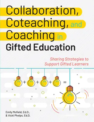 Colaboración, coenseñanza y coaching en la educación de superdotados: Compartir estrategias para apoyar a los alumnos superdotados - Collaboration, Coteaching, and Coaching in Gifted Education: Sharing Strategies to Support Gifted Learners