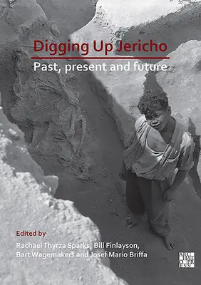 Desenterrar Jericó: pasado, presente y futuro - Digging Up Jericho: Past, Present and Future