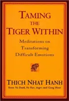 Domar al tigre interior: Meditaciones para transformar las emociones difíciles - Taming the Tiger Within: Meditations on Transforming Difficult Emotions