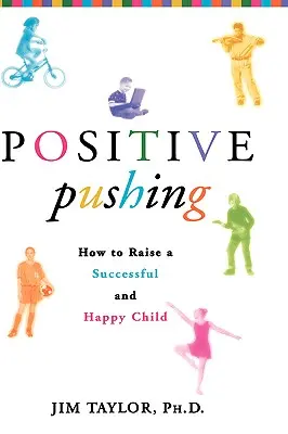 Empuje positivo: cómo educar a un niño exitoso y feliz - Positive Pushing: How to Raise a Successful and Happy Child