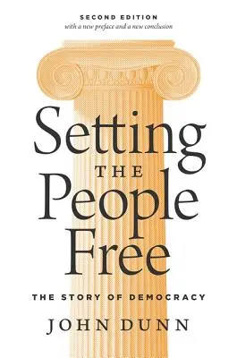 Liberar al pueblo: La historia de la democracia, segunda edición - Setting the People Free: The Story of Democracy, Second Edition