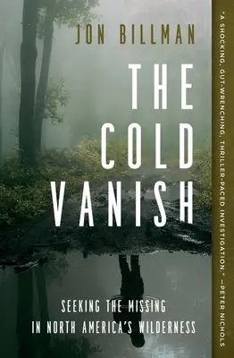 The Cold Vanish: En busca de los desaparecidos en los parajes salvajes de Norteamérica - The Cold Vanish: Seeking the Missing in North America's Wilderness