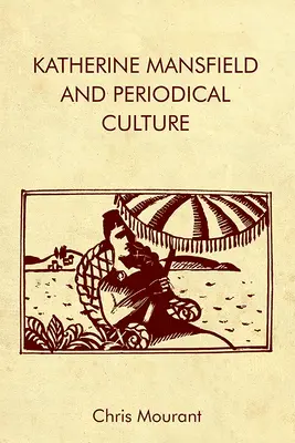 Katherine Mansfield y la cultura de las publicaciones periódicas - Katherine Mansfield and Periodical Culture