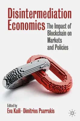 Economía de la desintermediación: El impacto de Blockchain en los mercados y las políticas - Disintermediation Economics: The Impact of Blockchain on Markets and Policies