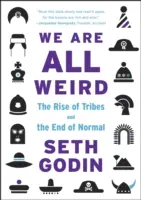 Todos somos raros - El auge de las tribus y el fin de lo normal - We Are All Weird - The Rise of Tribes and the End of Normal