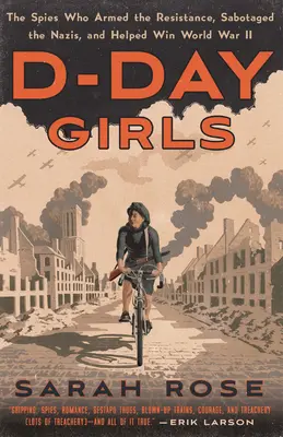 Las chicas del Día D: Las espías que armaron la resistencia, sabotearon a los nazis y ayudaron a ganar la Segunda Guerra Mundial - D-Day Girls: The Spies Who Armed the Resistance, Sabotaged the Nazis, and Helped Win World War II