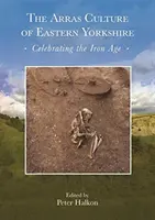 La cultura de Arras de Yorkshire oriental - Celebrando la Edad de Hierro: Proceedings of arras 200 - Celebrating the Iron Age». Royal Archaeological Institu» - The Arras Culture of Eastern Yorkshire - Celebrating the Iron Age: Proceedings of arras 200 - Celebrating the Iron Age.