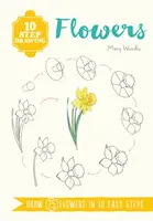 Dibujo en 10 pasos: Flores - Dibuja 75 Flores en 10 Pasos Fáciles - 10 Step Drawing: Flowers - Draw 75 Flowers in 10 Easy Steps