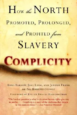 Complicity: Cómo el Norte promovió, prolongó y se benefició de la esclavitud - Complicity: How the North Promoted, Prolonged, and Profited from Slavery