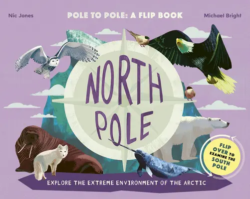 Polo Norte / Polo Sur: Polo a Polo: Un Flip Book - Explora el entorno extremo del Ártico/Antártico - North Pole / South Pole: Pole to Pole: A Flip Book - Explore the Extreme Environment of the Arctic/Antarctic