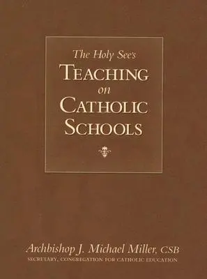 La enseñanza de la Santa Sede sobre las escuelas católicas - The Holy See's Teaching on Catholic Schools