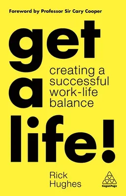 ¡Consíguete una vida! Equilibrio entre la vida personal y profesional - Get a Life!: Creating a Successful Work-Life Balance