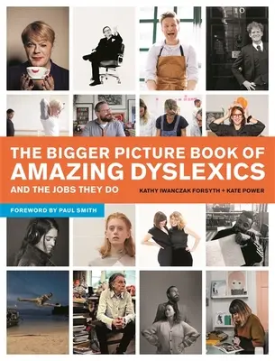 La guía ilustrada de la dislexia y sus asombrosas personas - The Bigger Picture Book of Amazing Dyslexics and the Jobs They Do