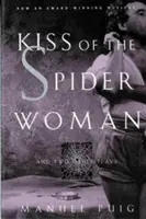 El beso de la mujer araña y otras dos obras - Kiss of the Spider Woman and Two Other Plays