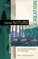 De la Naturaleza a la Creación: Una visión cristiana para entender y amar nuestro mundo - From Nature to Creation: A Christian Vision for Understanding and Loving Our World