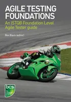 Agile Testing Foundations: Una guía ISTQB Foundation Level Agile Tester - Agile Testing Foundations: An ISTQB Foundation Level Agile Tester guide