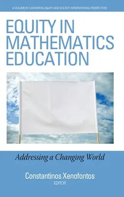 Equidad en la educación matemática: Addressing a Changing World (hc) - Equity in Mathematics Education: Addressing a Changing World (hc)