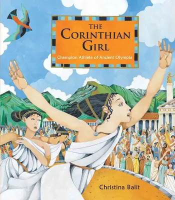 La chica de Corinto: Atleta campeona de la antigua Olimpia - The Corinthian Girl: Champion Athlete of Ancient Olympia