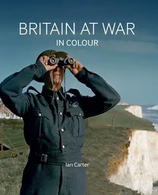 Gran Bretaña en guerra en color: Aire, tierra y mar - Britain at War in Colour: Air, Land and Sea