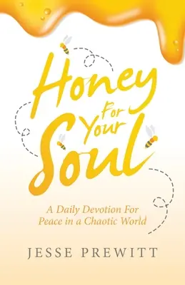 Miel para el alma: Devoción diaria por la paz en un mundo caótico - Honey for Your Soul: A Daily Devotion for Peace in a Chaotic World