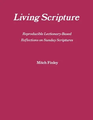 Vivir la Escritura: Reflexiones reproducibles basadas en el Leccionario sobre las Escrituras dominicales: Año B - Living Scripture: Reproducible Lectionary-Based Reflections on Sunday Scriptures: Year B