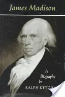 James Madison: Una biografía - James Madison: A Biography