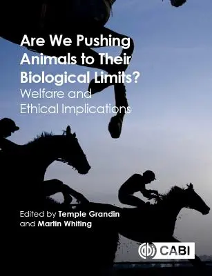 ¿Estamos llevando a los animales a sus límites biológicos? Implicaciones éticas y de bienestar - Are We Pushing Animals to Their Biological Limits?: Welfare and Ethical Implications