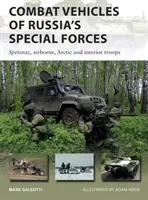 Vehículos de combate de las fuerzas especiales rusas: Spetsnaz, Tropas Aerotransportadas, del Ártico y del Interior - Combat Vehicles of Russia's Special Forces: Spetsnaz, Airborne, Arctic and Interior Troops