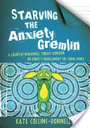 Starving the Anxiety Gremlin: A Cognitive Behavioural Therapy Workbook on Anxiety Management for Young People (Cómo matar de hambre al Gremlin de la ansiedad: cuaderno de terapia cognitivo-conductual sobre el control de la ansiedad para jóvenes) - Starving the Anxiety Gremlin: A Cognitive Behavioural Therapy Workbook on Anxiety Management for Young People