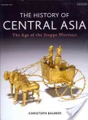 Historia de Asia Central: La era de los guerreros esteparios (Volumen 1) - The History of Central Asia: The Age of the Steppe Warriors (Volume 1)