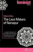 Las encajeras de Narsapur: Las amas de casa indias producen para el mercado mundial - The Lace Makers of Narsapur: Indian Housewives Produce for the World Market