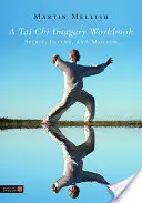 A Tai Chi Imagery Workbook: Espíritu, intención y movimiento - A Tai Chi Imagery Workbook: Spirit, Intent, and Motion