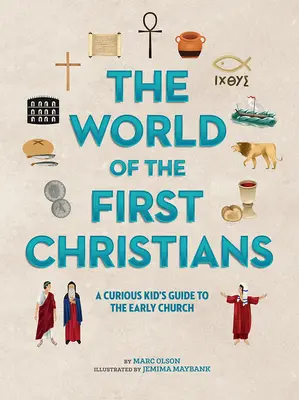 El mundo de los primeros cristianos: Guía para niños curiosos sobre la Iglesia primitiva - The World of the First Christians: A Curious Kid's Guide to the Early Church