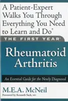 El primer año: Artritis reumatoide: Guía esencial para el recién diagnosticado - The First Year: Rheumatoid Arthritis: An Essential Guide for the Newly Diagnosed