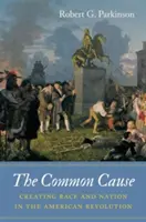 La causa común: La creación de la raza y la nación en la Revolución Americana - The Common Cause: Creating Race and Nation in the American Revolution