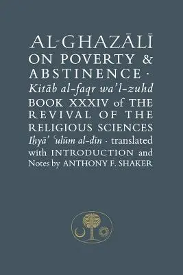 Al-Ghazali sobre la pobreza y la abstinencia - Libro XXXIV del Renacimiento de las Ciencias Religiosas - Al-Ghazali on Poverty and Abstinence - Book XXXIV of the Revival of the Religious Sciences