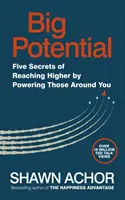 Gran potencial: cinco secretos para llegar más alto potenciando a los que te rodean - Big Potential - Five Secrets of Reaching Higher by Powering Those Around You