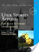 Historias de usuario aplicadas: Para el Desarrollo Ágil de Software - User Stories Applied: For Agile Software Development