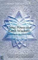 El Poder de Cristo y la Sabiduría de la Tierra: En busca del Quinto Evangelio - Christ Power and Earth Wisdom: Searching for the Fifth Gospel