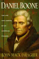 Daniel Boone: Vida y leyenda de un pionero americano - Daniel Boone: The Life and Legend of an American Pioneer