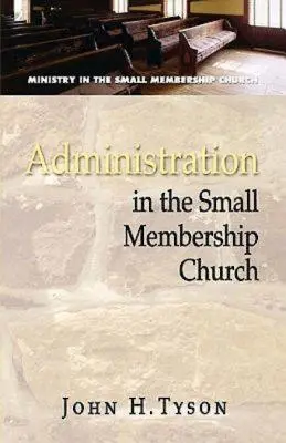 La administración en la iglesia de miembros reducidos - Administration in the Small Membership Church