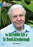 Collins Big Cat - La increíble vida de David Attenborough: Band 16/Sapphire - Collins Big Cat - The Incredible Life of David Attenborough: Band 16/Sapphire