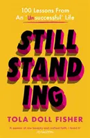 Aún en pie - 100 lecciones de una vida 'fracasada - Still Standing - 100 Lessons From An 'Unsuccessful' Life